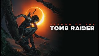 Shadow of the Tomb Raider - ОПАСНЫЕ ДЖУНГЛИ, СМЕРТЕЛЬНЫЕ ГРОБНИЦЫ, СОКРОВИЩА И ТАЙНЫ, ЧАСТЬ 1