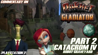 PART 2 - CATACROM IV || Ratchet Gladiator (2005) [PS2] [with commentary]