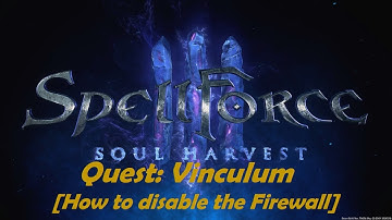SpellForce 3 Soul Harvest Vinculum Quest [How to disable the Firewall] [How to use Vinculum]