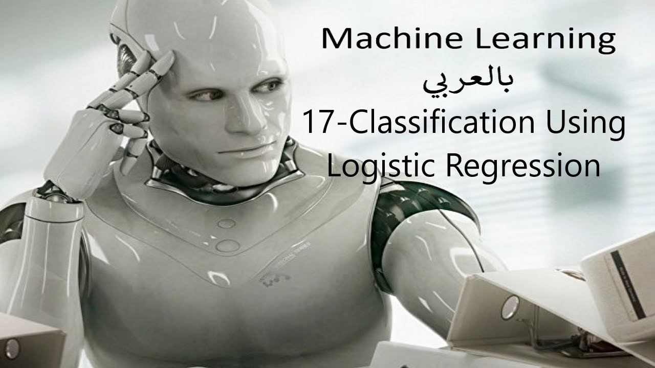 Machine learning Classification using Logistic Regression | Dr.Ghoniem ...