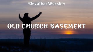Old Church Basement - Elevation Worship (Lyrics) - First, Touch the Sky, Thank you Jesus for th