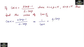 If cos alpha=(2cos beta-1)/(2-cos beta) where (0,pi) find value of tan alpha/2|Trigonometry|JEE|Main