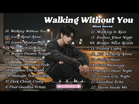 Beautiful Sad Love Songs 2026 English Love Songs Playlist | Walking Without You - Silent Sorrow