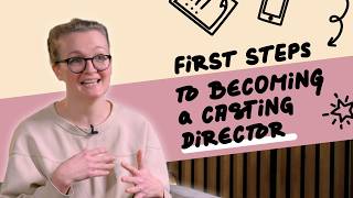 First Steps to Becoming a Casting Director - Lucy Pardee