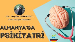 Almanya'da Psikiyatri  Dr. Özgün Erdoğdu  Almanya'da Doktorluk