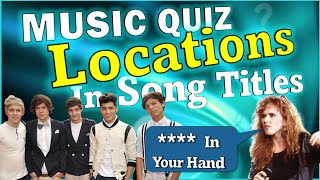 Locations In Song Titles | Guess The Song Music Quiz