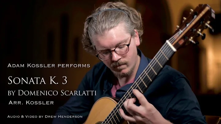 Adam Kossler performs Sonata K. 3 by Domenico Scar...