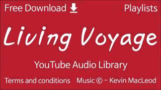 Living Voyage   YouTube Audio Library
