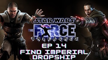 Find Imperial Dropship  Star Wars The Force Unleashed  Sith Warrior EP14
