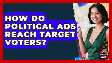 How Do Political Ads Reach Target Voters? - Your Campaign Coach