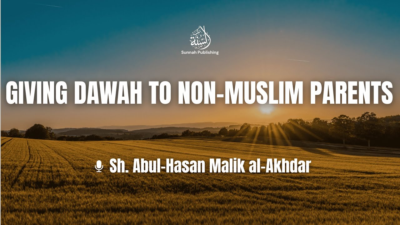 How Can I Practically Call My Non-Muslim Family to Islam? | By Shaykh Abul-Hasan Malik