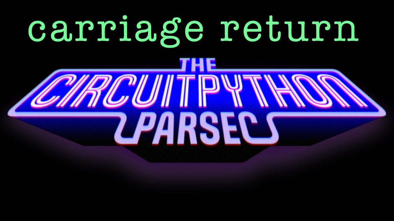 John Park's CircuitPython Parsec: Carriage Return @adafruit @johnedgarpark 