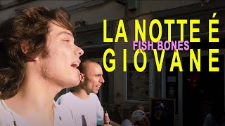 Fish Bones - La Notte ร Giovane