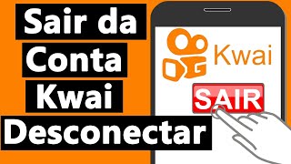 Como SAIR da CONTA do KWAI no APP e ENTRAR EM OUTRA CONTA (DESLOGAR)