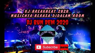 DJ BREAKBEAT 2020 BUN DEM TERBARU 2K20 FULL BASS MUSICNYA BERASA DIDAAM ROOM ||HERI BREAKBEAT||