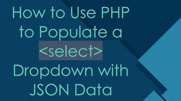 How to Use PHP to Populate a select Dropdown with JSON Data