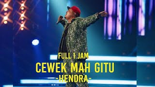 HENDRA X FACTOR- CEWEK MAH GITU (1 JAM) - 1 HOUR