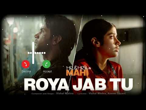 Roya Jab Tu Ringtone | Mr. & Mrs. Mahi | Rajkummar Rao, Janhvi Kapoor | Vishal Mishra, Azeem Dayani