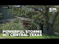 Powerful storms leave thousands without power, down trees across Central Texas