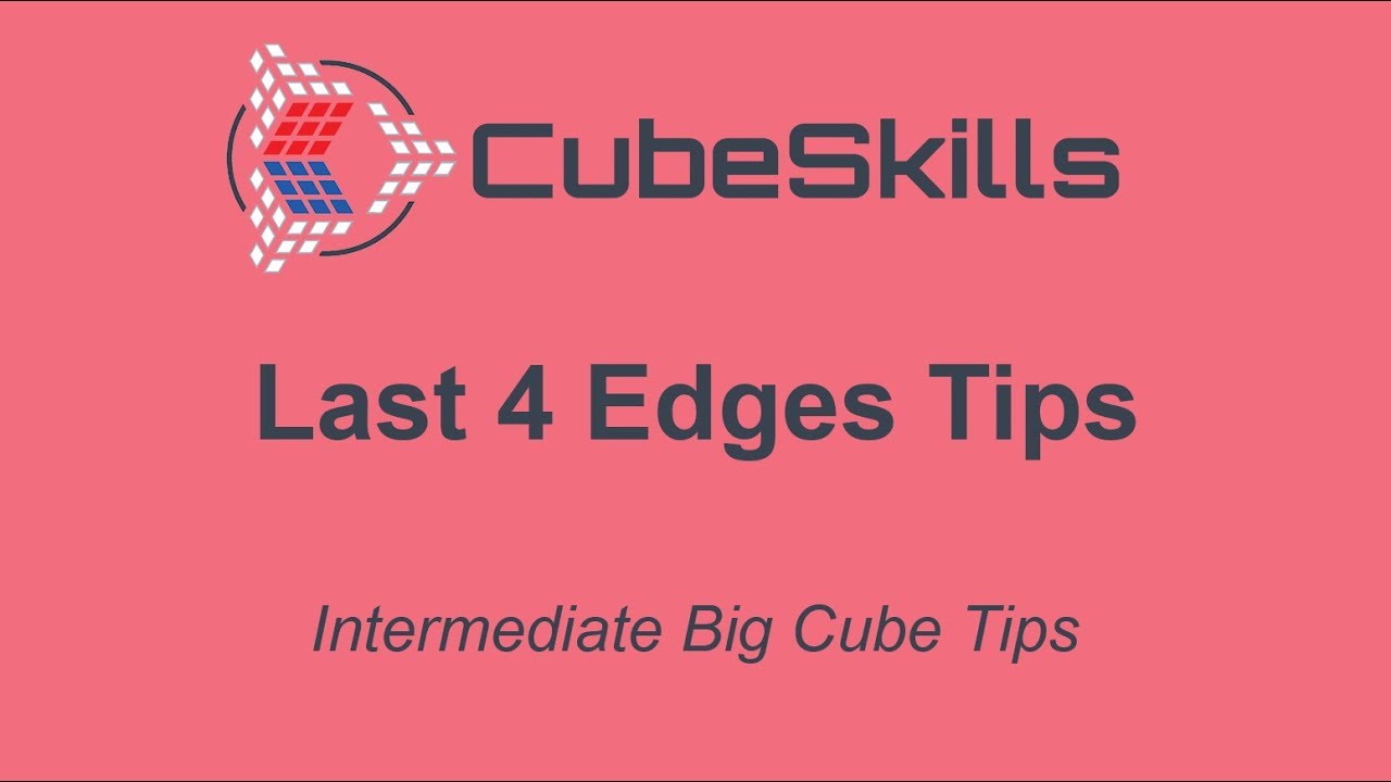 Intermediate Big Cube Tips - Last 4 Edges