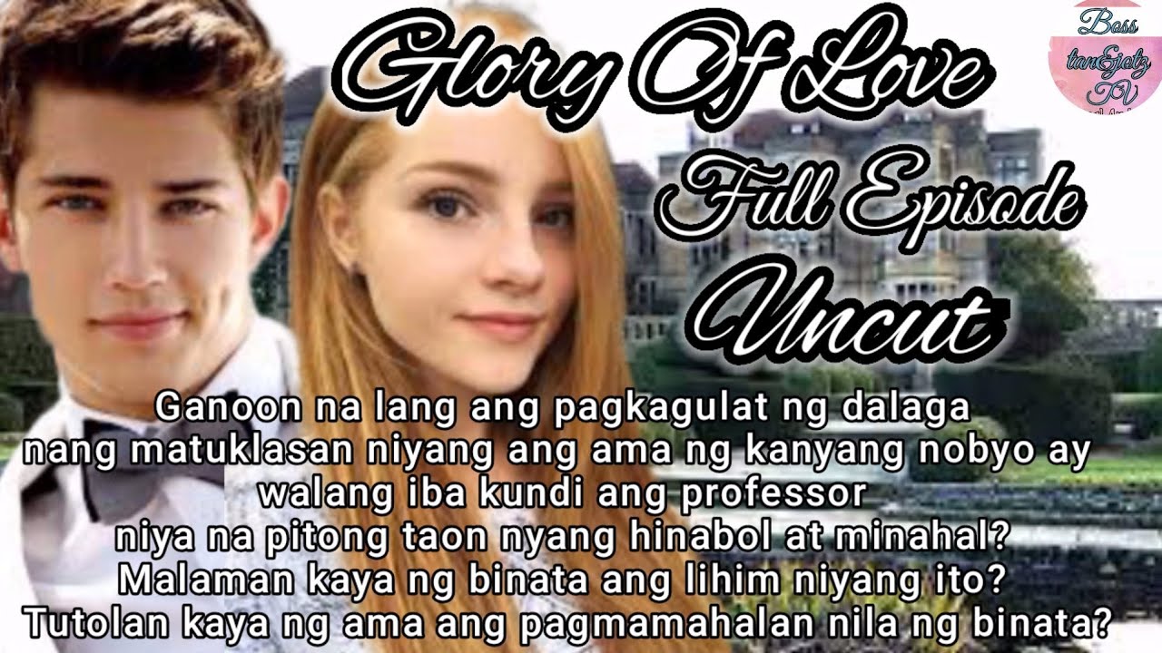 GLORY OF LOVE | FULL EPISODE | UNCUT | TAGALOG LOVE STORY
