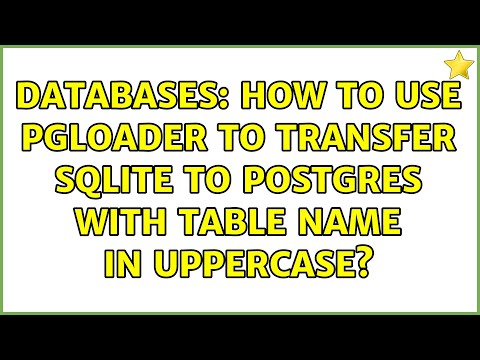 Databases: How to use pgloader to transfer sqlite to postgres with table name in Uppercase?