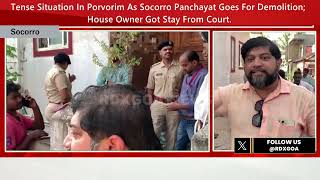 Tense Situation As Socorro Panchayat Goes For Demolition; House Owner Got Stay From Court