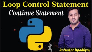 Python Tutorial for Beginners | Continue in Python | Break Statement Loop Control statement Ratnakar