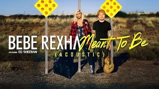 Bebe Rexha ft. Ed Sheeran - &quot;Meant To Be&quot; (Acoustic Version)