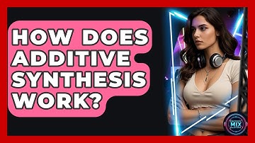 How Does Additive Synthesis Work? - Electronic Mix Masters