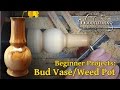 Bud Vase Weed Pot - Beginners Woodturning Project