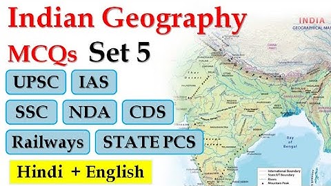 Indian Geography MCQs Practice Set 5 | for UPSC CSE / IAS, SSC, NDA, CDS, State PCS, Railways