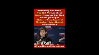 Nikki Haley now admits The Civil War was about 'Slavery'; says she 'had Black friends growing up'