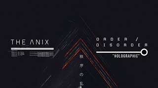 The Anix - Holographic