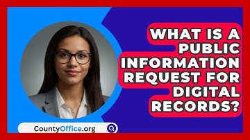 What Is A Public Information Request For Digital Records? - CountyOffice.org