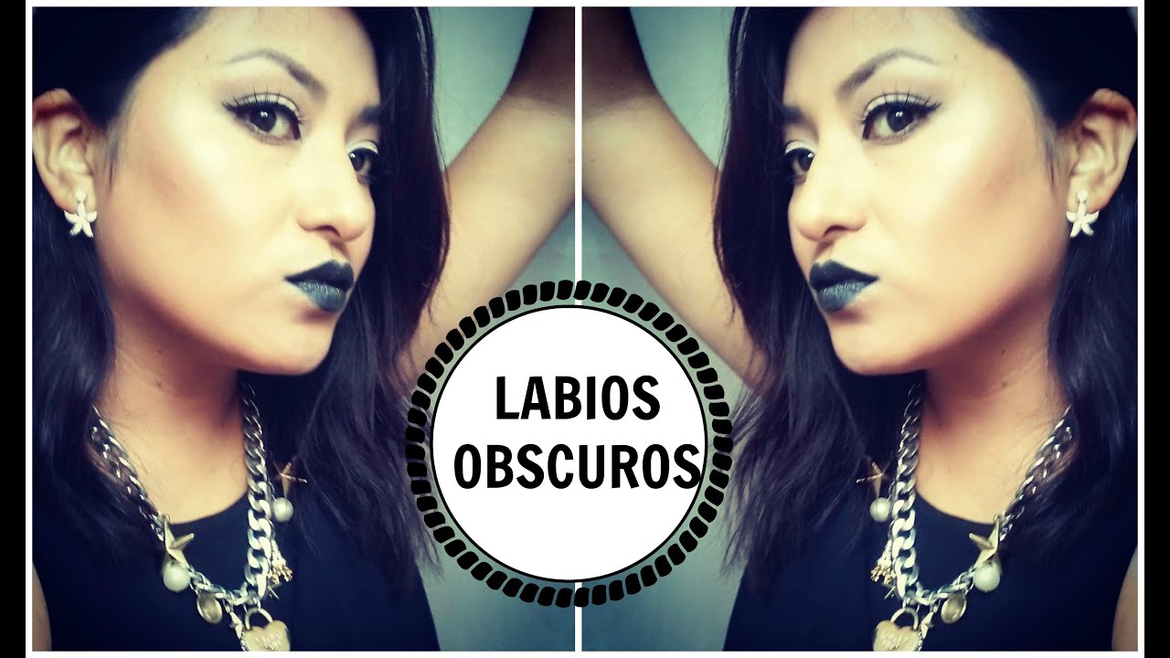 MAQUILLAJE LABIOS OBSCUROS/LABIOS NEGROS (COLABORACION)