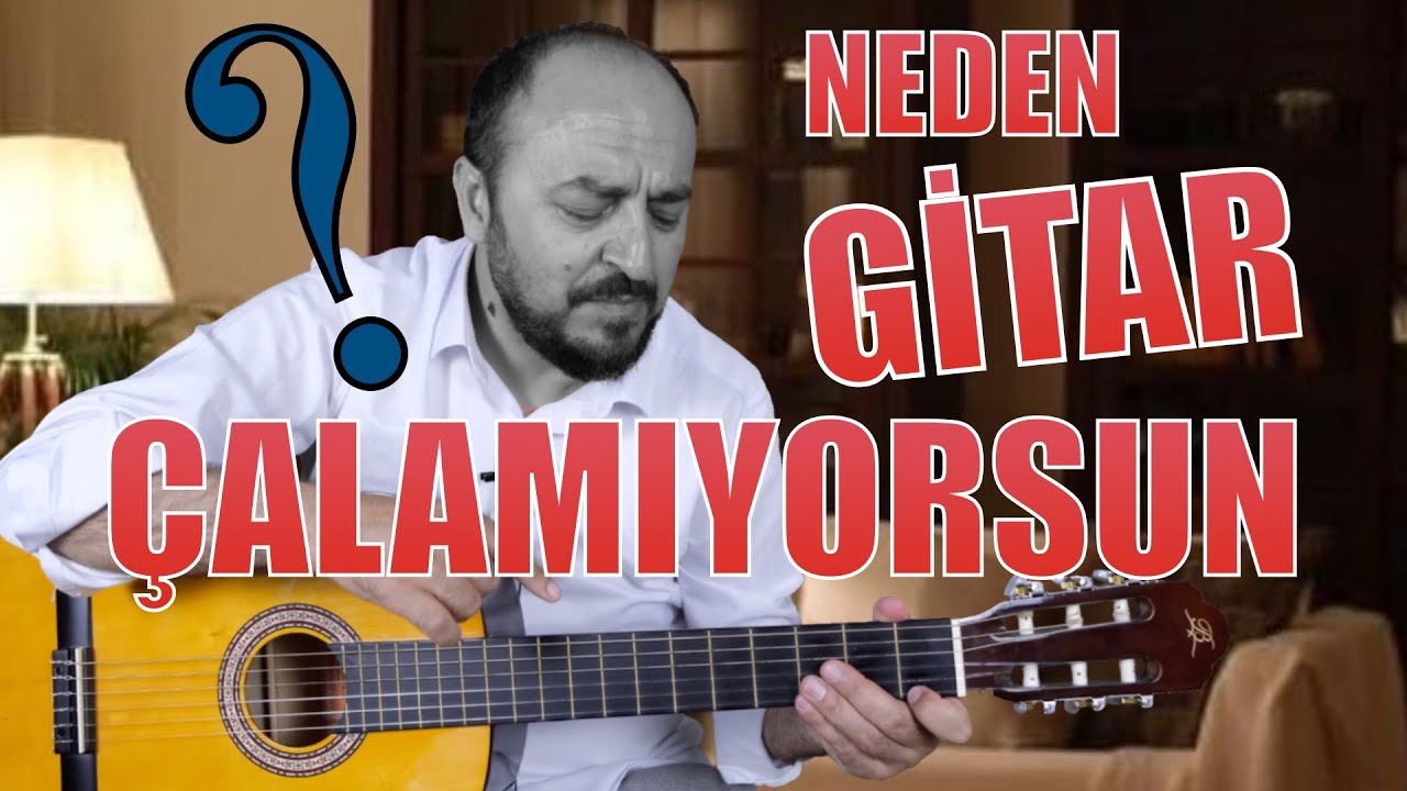 NEDEN GİTAR ÇALAMIYORSUNUZ... Her şeyi Anlattım. GİTAR ÇALAMAMANIN NEDENLERİ