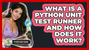 What Is A Python Unit Test Runner And How Does It Work? - Python Code School
