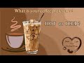 HOT or ICED COFFEE?