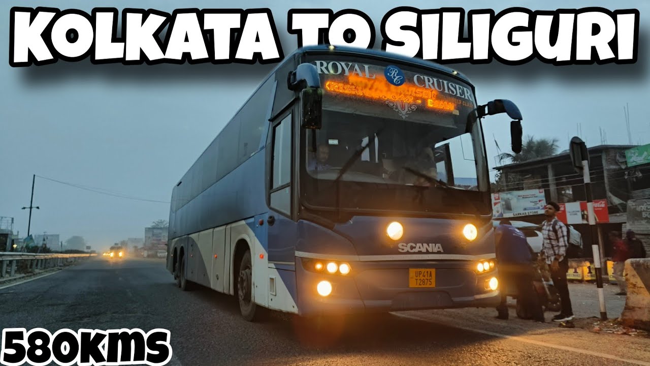 Kolkata To Siliguri By SCANIA Metrolink Multiaxle Bus | Royal Cruiser | Kolkata To Siliguri Journey