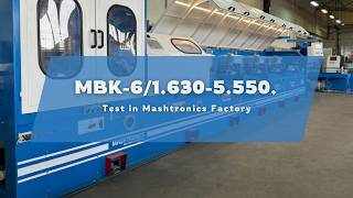 Wire drawing machine  MBK-6/1.630-5.550. Test in Mashtronics factory
