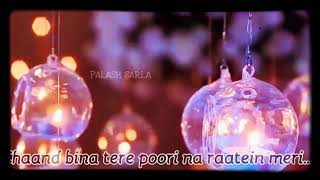 Zikr bina tere hongi na baatein meri Whatsapp status song
