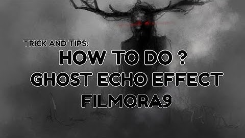 GHOST ECHO EFFECT | WONDERSHARE | FILMORA9 | PHONE VIDEOGRAPHY