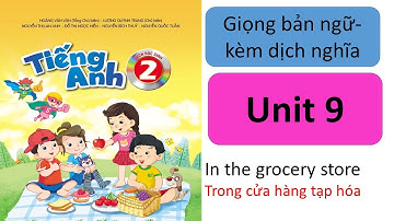 tiếng anh 2 UNIT 9- in the grocery store- ở cửa hàng tạp hóa/emily day hoc onlline