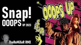 SNAP! - OOOPS UP 2023 (TheReMiXeR RMX)