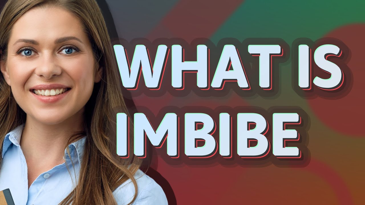 Imbibe | meaning of Imbibe