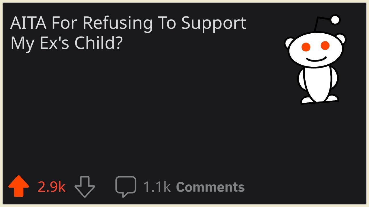 AITA For Refusing To Support My Ex's Child? - YouTube