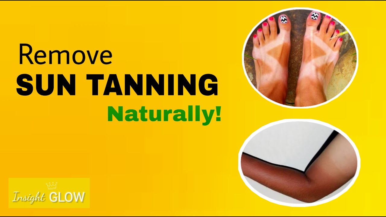 HOW TO REMOVE SUNTAN NATURALLY MOST EFFECTIVE SUNTAN REMOVAL HOME