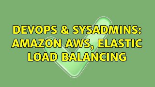 Celebrity DevOps & SysAdmins: Amazon AWS, Elastic Load Balancing (2 Solutions!!) Profile