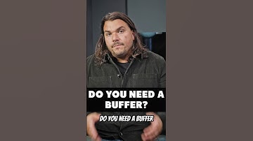 Do You NEED A Buffer?